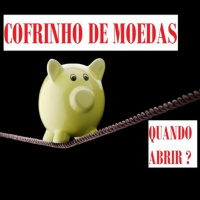 Cofrinho de moedas: quando abrir ?