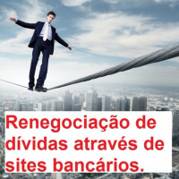 Renegociação de dívidas através de sites bancários