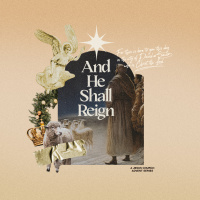 And He Shall Reign // He Came to Me