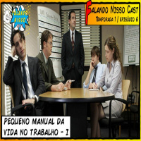 Falando Nisso Cast - T01E06 - Pequeno Manual da Vida no Trabalho
