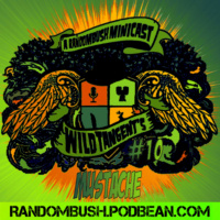 A RandomBush Minicast: Wild Tangents #10 - Mustache