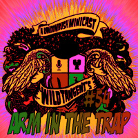 A RandomBush Minicast: Wild Tangents #54 - Arm in the Trap