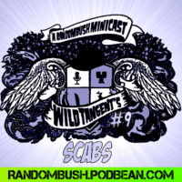 A RandomBush Minicast: Wild Tangents #9 - Scabs