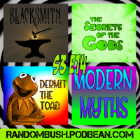 3.14 - Blacksmith, Secrets of the Gods, Modern Myths: Betty Crocker, Uncle Ben, General Zhao and Paul Bunyan, and Dermit the Toad