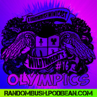 A RandomBush Minicast: Wild Tangents #16 - Olympics