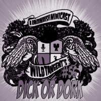  A RandomBush Minicast: Wild Tangents #56 - Dick or Dork
