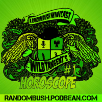 A RandomBush Minicast: Wild Tangents #1 - Horoscope