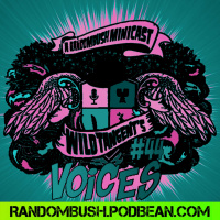 A RandomBush Minicast: Wild Tangents #44 - Voices
