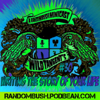 A RandomBush Minicast: Wild Tangents #30 - Writing the Story of your Life