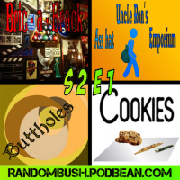 2.01 - Bric - a - Brack, Uncle Rons asshat Emporium, Buttholes, and Cookies