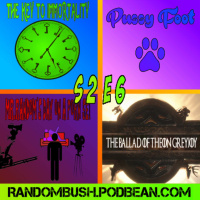 2.06 - the Key to Immortality, Pussy Foot, mr. Randoms day On a Porn set, And the Ballad of Theon Greyjoy