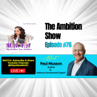 M.A.Y.A. Episode#76: Lets Talk the Wealth Gap with Paul Musson_ Veteran Investment Expert _Edited_