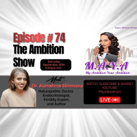 M.A.Y.A. Episode#74: Let_s Talk Fertility with Dr. Aumatma Simmons