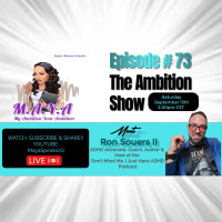 M.A.Y.A. Episode #73: The Ambition Show featuring Ronald Souers II, ADHD Expert, Coach, Author  Podcaster
