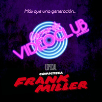 Comicteca: Frank Miller - Carne de Videoclub - Episodio 69.5