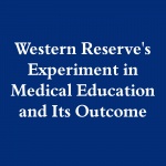 Western Reserves Experiment In Medical Education