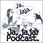 Ja, Jaja. Podcast.
