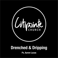 Ps. Aaron Lucas Drenched  Dripping - Jan 5, 2020