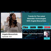 Trends On The Latest Wearable Technologies With Angela Moscaritolo