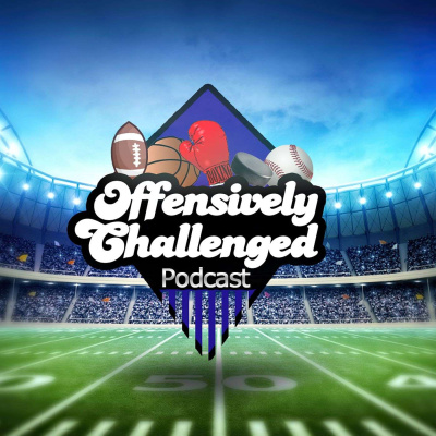 Offensively Challenged Podcast