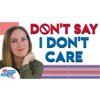 DONT SAY I dont care! What to say instead [Advanced English Conversation]