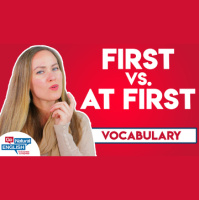 Dont Make this Mistake -- How to Use At First vs. First 
