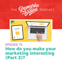 Episode 75 // How do you create INTERESTING marketing content (Part 2)?
