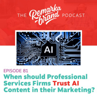 Episode 81 // When should Professional Services Firms Trust AI Content in their Marketing?