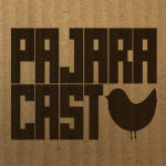 Pajaracast (podcast) - Www.poderato.com/pajaracast