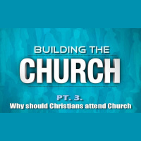 Why should Christians attend Church? (Audio)