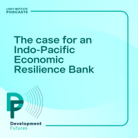 Development Futures: The case for an Indo-Pacific Economic Resilience Bank