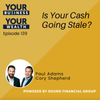 139 - Is Your Cash Going Stale?