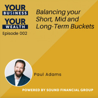 002 - Balancing your Short, Mid and Long-Term Buckets