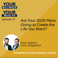 171 - Are Your 2020 Plans Going to Create the Life You Want?