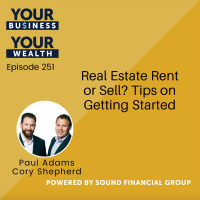 251 - Real Estate Rent or Sell? Tips on Getting Started