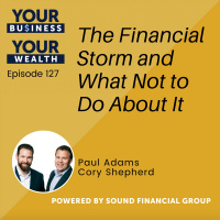 127 - The Financial Storm and What Not to Do About It