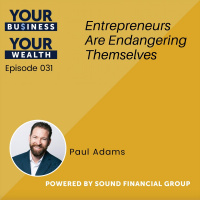 031 - Entrepreneurs Are Endangering Themselves