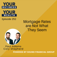 252 - Mortgage Rates are Not What They Seem