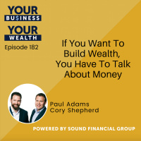 182 - If You Want To Build Wealth, You Have To Talk About Money
