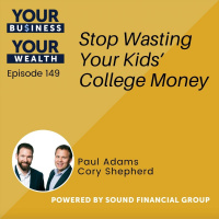 149 - Stop Wasting Your Kids’ College Money