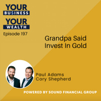 197 - Grandpa Said Invest In Gold