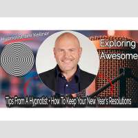 Exploring Awesome E6.1 - Tips From A Hypnotist • How To Keep Your Resolutions