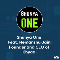 Feat. Hemanshu Jain Founder and CEO of Khyaal