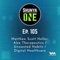 Feat. Matthew Scott Heller: Alex Therapeutics / Unwanted Habits / Digital Healthcare