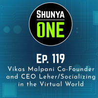 Feat. Vikas Malpani Co-Founder and CEO Leher/Socializing in the Virtual World