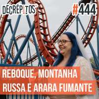 Decrépitos 444 - VACILO NEWS: Reboque, Casamento com a Montanha Russa e Arara Fumante