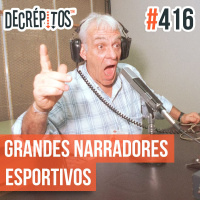 Decrépitos 416 - Vacilo na Área: Grandes Narradores Esportivos