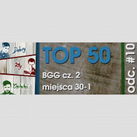 Odcinek #10 – Top 50 BGG część 2
