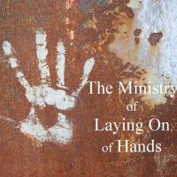 The Ministry Of Laying On Of Hands - pt1 - The Ministry Of Laying On Of Hands