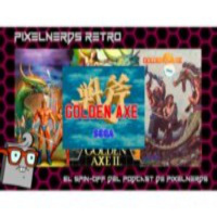 PixelNerds Retro - Episodio #4 - Golden Axe (Saga Completa)